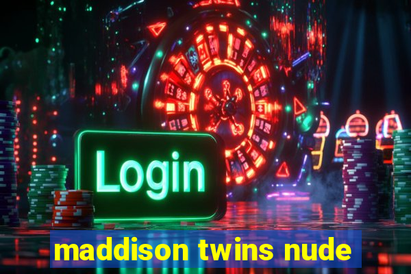 maddison twins nude